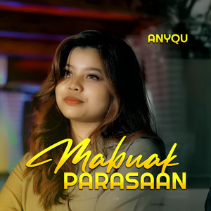 Download Lagu Anyqu - MABUAK PARASAAN MP3 Download Lagu Anyqu - MABUAK PARASAAN MP3