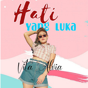 Download Lagu Vita Alvia - Hati Yang Luka MP3 Download Lagu Vita Alvia - Hati Yang Luka MP3