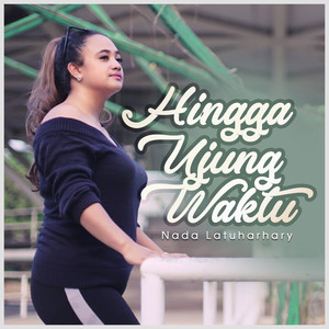 Download Lagu Nada Latuharhary - Hingga Ujung Waktu MP3 Download Lagu Nada Latuharhary - Hingga Ujung Waktu MP3