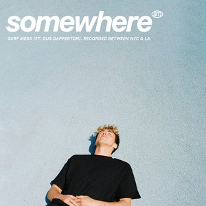 Download Lagu Surf Mesa, Gus Dapperton - Somewhere (feat. Gus Dapperton) MP3 Download Lagu Surf Mesa, Gus Dapperton - Somewhere (feat. Gus Dapperton) MP3