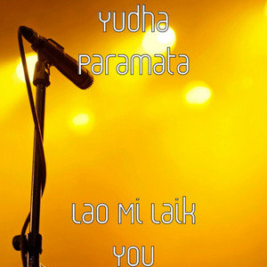 Download Lagu Yudha Paramata - Lao Mi Laik You MP3 Download Lagu Yudha Paramata - Lao Mi Laik You MP3