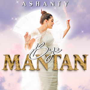 Download Lagu Ashanty - Bye Mantan MP3 Download Lagu Ashanty - Bye Mantan MP3