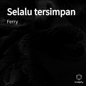 Download Lagu Ferry - Selalu tersimpan - 1 MP3
