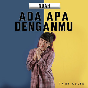 Download Lagu Tami Aulia - Ada Apa Denganmu MP3 Download Lagu Tami Aulia - Ada Apa Denganmu MP3