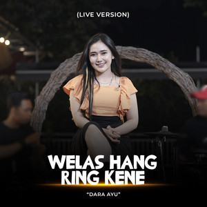 Download Lagu Dara Ayu - Welas Hang Ring Kene - Live Version MP3 Download Lagu Dara Ayu - Welas Hang Ring Kene - Live Version MP3