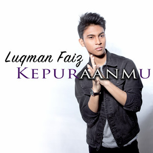 Download Lagu Luqman Faiz - Kepuraanmu MP3 Download Lagu Luqman Faiz - Kepuraanmu MP3
