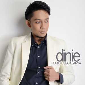 Download Lagu Dinie - Pemilik Segalanya MP3 Download Lagu Dinie - Pemilik Segalanya MP3