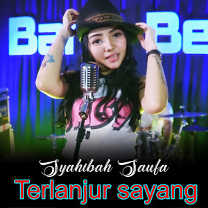 Download Lagu Syahibah Saufa - Terlanjur Sayang MP3 Download Lagu Syahibah Saufa - Terlanjur Sayang MP3