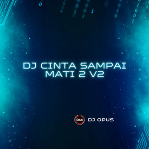 Download Lagu DJ Opus - DJ Cinta Sampai Mati 2 V2 MP3 Download Lagu DJ Opus - DJ Cinta Sampai Mati 2 V2 MP3