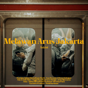 Download Lagu Astrid - Melawan Arus Jakarta MP3 Download Lagu Astrid - Melawan Arus Jakarta MP3