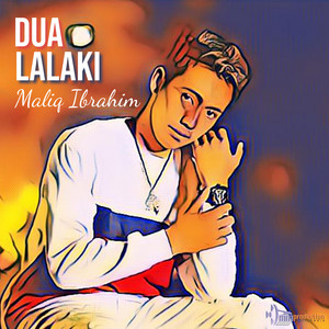 Download Lagu Maliq Ibrahim - Dua Lalaki MP3