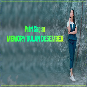 Download Lagu Putri Siagian - Memory Bulan Desember MP3 Download Lagu Putri Siagian - Memory Bulan Desember MP3