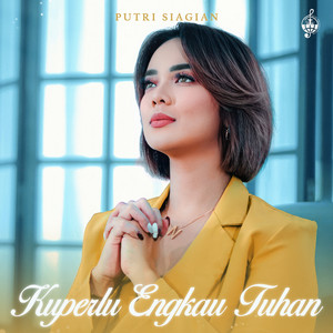 Download Lagu Putri Siagian - Kuperlu Engkau Tuhan MP3 Download Lagu Putri Siagian - Kuperlu Engkau Tuhan MP3