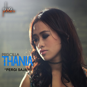 Download Lagu Priscilla Thania - Pergi Saja MP3