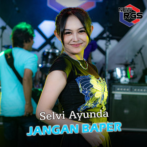 Download Lagu Selvi Ayunda, New RGS - Jangan Baper MP3 Download Lagu Selvi Ayunda, New RGS - Jangan Baper MP3