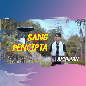 Download Lagu Aprilian - Sang Pencipta MP3 Download Lagu Aprilian - Sang Pencipta MP3