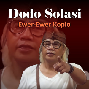 Download Lagu Dodo Solasi - Ewer-Ewer Koplo MP3 Download Lagu Dodo Solasi - Ewer-Ewer Koplo MP3