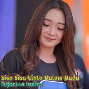 Download Lagu Difarina Indira - Sisa Sisa Cinta Dalam Dada MP3
