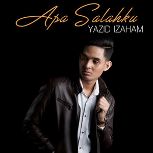 Download Lagu Yazid Izaham - Apa Salahku MP3