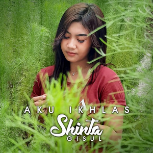 Download Lagu Shinta Gisul - Aku Ikhlas MP3 Download Lagu Shinta Gisul - Aku Ikhlas MP3