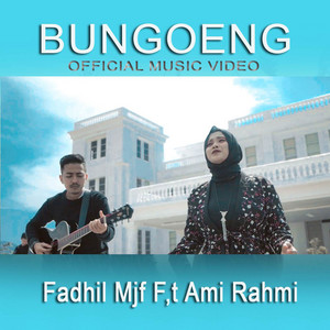 Download Lagu Fadhil Mjf - BUNGOENG MP3