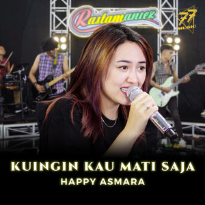 Download Lagu Happy Asmara - Kuingin Kau Mati Saja MP3 Download Lagu Happy Asmara - Kuingin Kau Mati Saja MP3