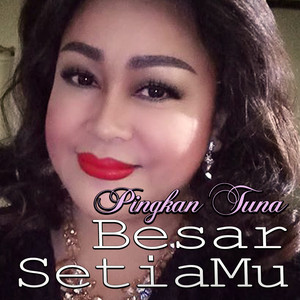 Download Lagu Pingkan Tuna - Besar SetiaMu MP3 Download Lagu Pingkan Tuna - Besar SetiaMu MP3