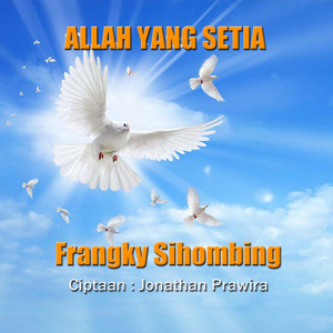 Download Lagu Frangky Sihombing - Allah Yang Setia MP3 Download Lagu Frangky Sihombing - Allah Yang Setia MP3