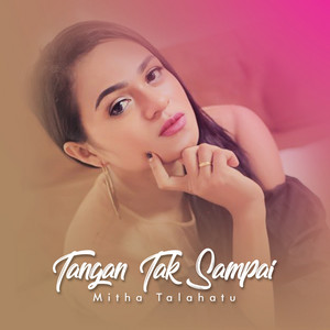 Download Lagu Mitha Talahatu - Tangan Tak Sampai MP3