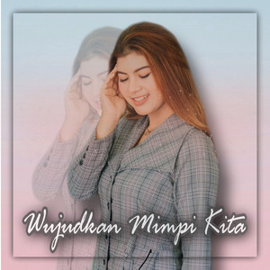 Download Lagu Nabila Maharani - Wujudkan Mimpi Kita MP3 Download Lagu Nabila Maharani - Wujudkan Mimpi Kita MP3