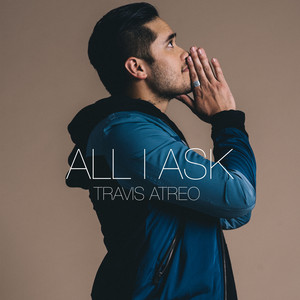 Download Lagu Travis Atreo - All I Ask MP3
