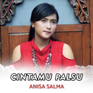 Download Lagu Anisa Salma - Cintamu Palsu MP3 Download Lagu Anisa Salma - Cintamu Palsu MP3