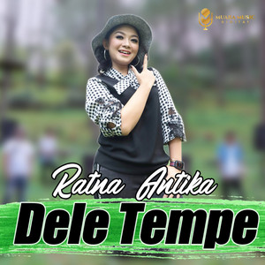 Download Lagu Ratna Antika - Dele Tempe MP3 Download Lagu Ratna Antika - Dele Tempe MP3