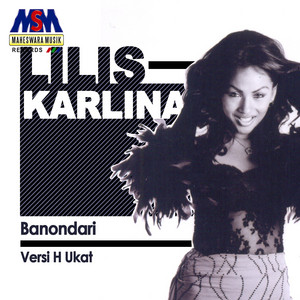 Download Lagu Lilis Karlina - Banondari - Versi H.Ukat MP3 Download Lagu Lilis Karlina - Banondari - Versi H.Ukat MP3