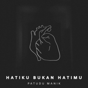 Download Lagu Patudu Manik - Hatiku Bukan Hatimu MP3 Download Lagu Patudu Manik - Hatiku Bukan Hatimu MP3