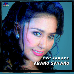 Download Lagu Ayu Soraya - Abang Sayang MP3 Download Lagu Ayu Soraya - Abang Sayang MP3