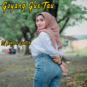 Download Lagu Dj Kapten Cantik - Goyang Gue Tau MP3 Download Lagu Dj Kapten Cantik - Goyang Gue Tau MP3