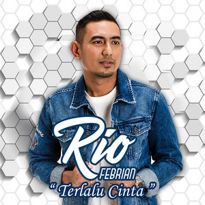 Download Lagu Rio Febrian - Terlalu Cinta MP3 Download Lagu Rio Febrian - Terlalu Cinta MP3