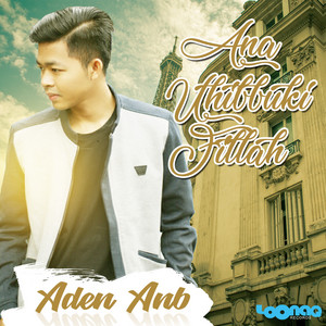 Download Lagu Aden AnB - Ana Uhibbuki Fillah MP3