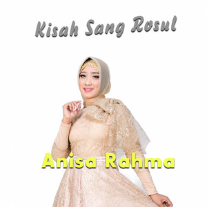 Download Lagu Anisa Rahma - Kisah Sang Rosul MP3 Download Lagu Anisa Rahma - Kisah Sang Rosul MP3