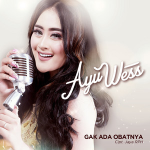 Download Lagu Ayu Wess - Gak Ada Obatnya MP3