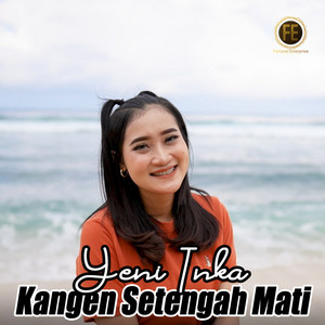 Download Lagu Yeni Inka - kangen setengah mati MP3 Download Lagu Yeni Inka - kangen setengah mati MP3