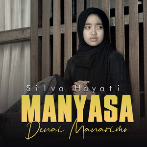 Download Lagu Silva Hayati - Manyasa Denai Manarimo MP3