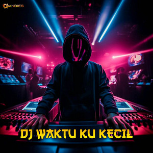 Download Lagu DJ Andies - DJ Waktu Ku Kecil MP3 Download Lagu DJ Andies - DJ Waktu Ku Kecil MP3
