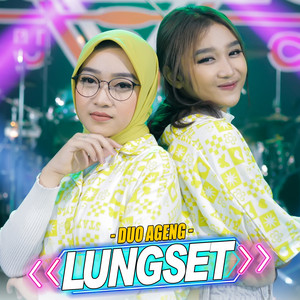 Download Lagu Duo Ageng, Ageng Music - Lungset MP3 Download Lagu Duo Ageng, Ageng Music - Lungset MP3