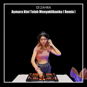 Download Lagu Dj Zahra - Asmara Kini Telah Menyakitkanku - Remix MP3
