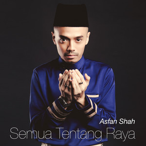 Download Lagu Asfan Shah - Semua Tentang Raya MP3 Download Lagu Asfan Shah - Semua Tentang Raya MP3