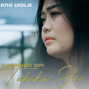 Download Lagu Eno Viola - Bakwan Api Tabaka Juo MP3 Download Lagu Eno Viola - Bakwan Api Tabaka Juo MP3