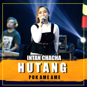 Download Lagu Intan Chaca - HUTANG ( POK AME AME ) MP3 Download Lagu Intan Chaca - HUTANG ( POK AME AME ) MP3