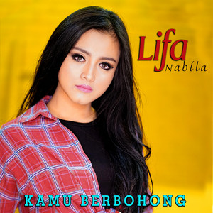 Download Lagu Lifa Nabila - Kamu Berbohong MP3 Download Lagu Lifa Nabila - Kamu Berbohong MP3